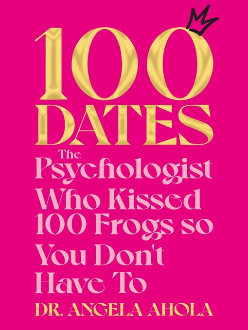 Title details for 100 Dates by Dr Angela Ahola - Available